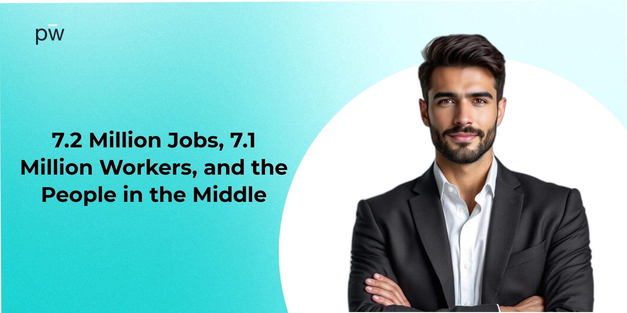 7.2 Million Jobs, 7.1 Million Workers, and the People in the Middle