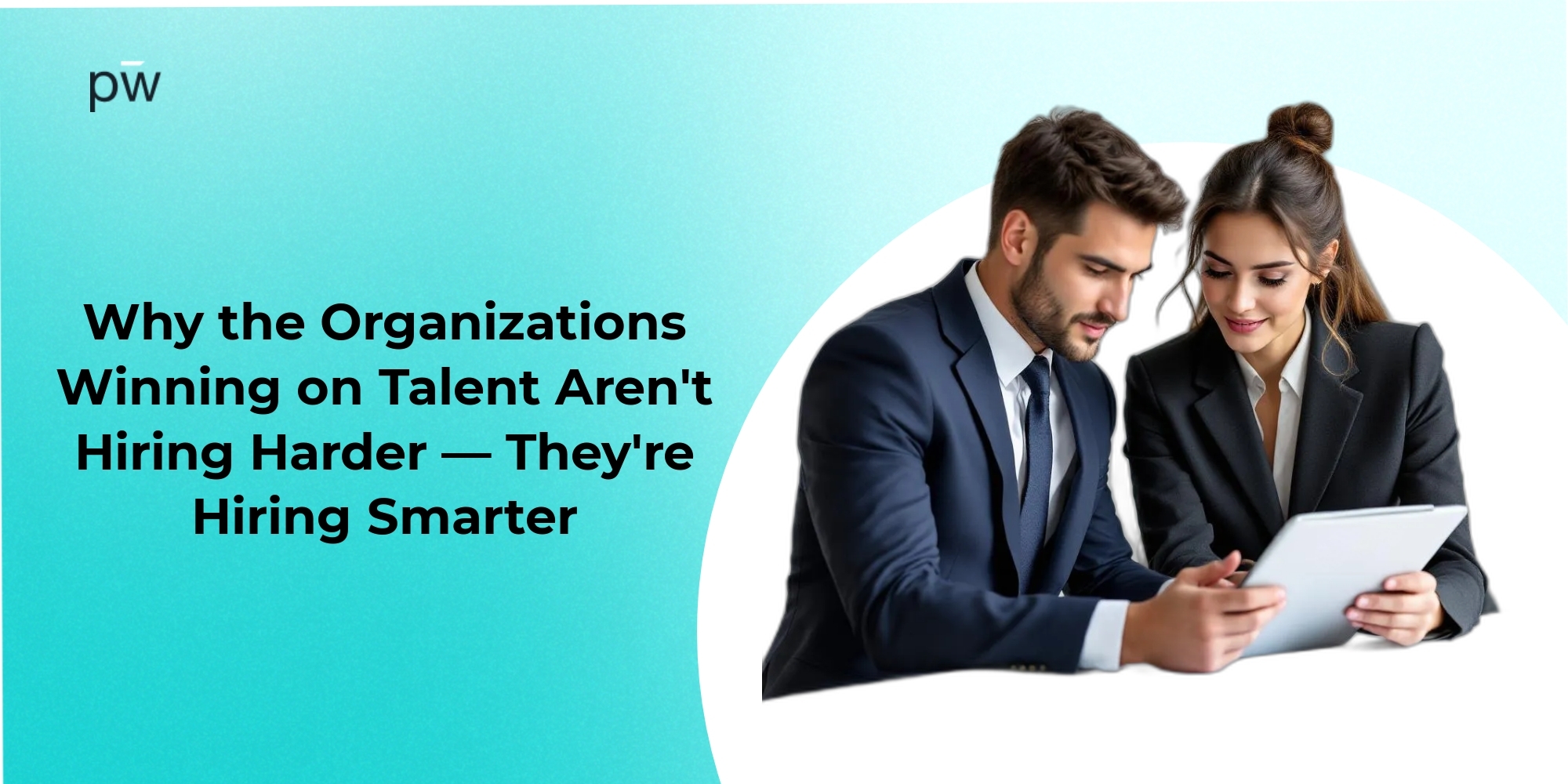 Why the Organizations Winning on Talent Aren't Hiring Harder, They're Hiring Smarter