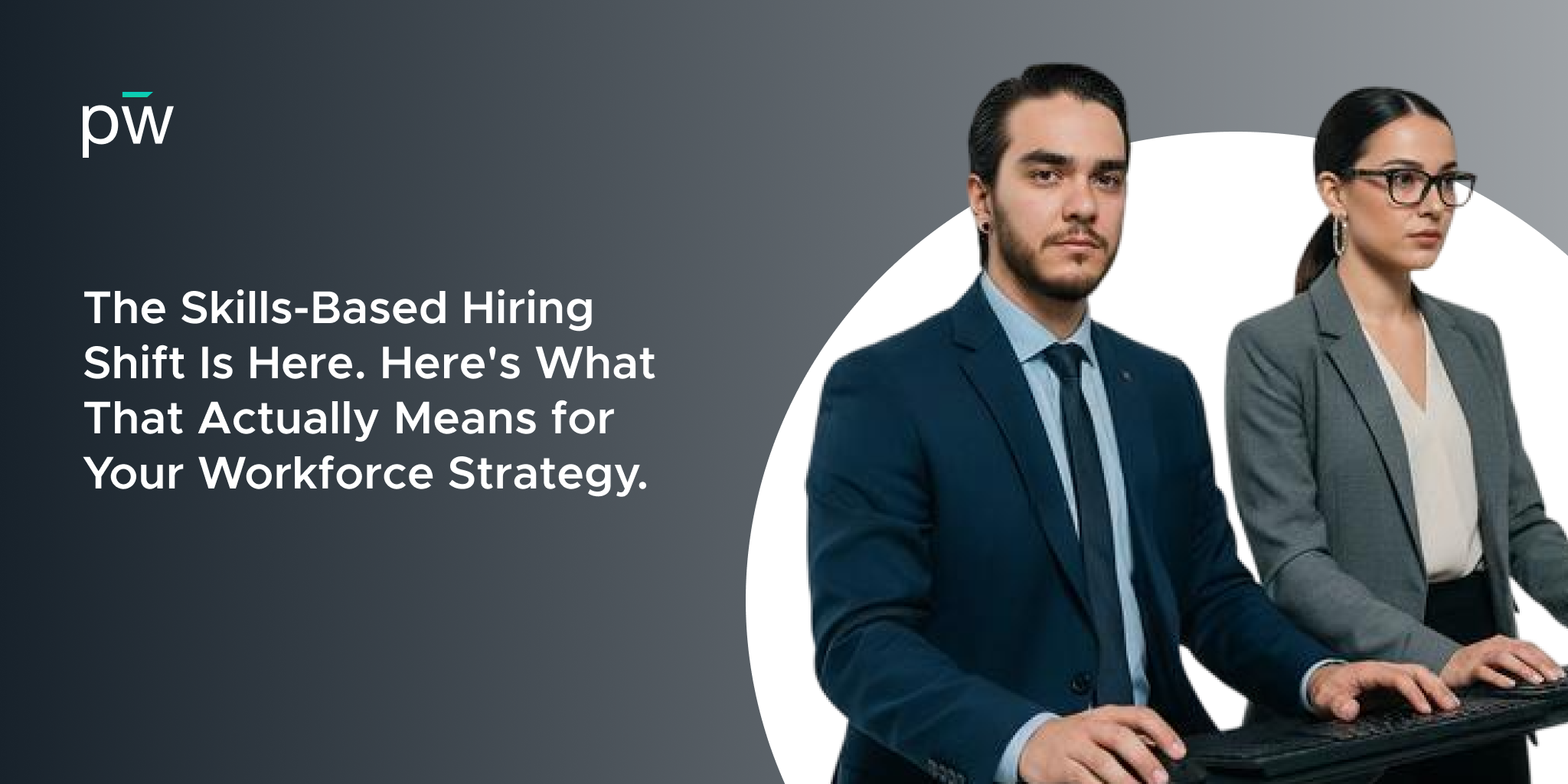 The Skills-Based Hiring Shift Is Here. Here's What That Actually Means for Your Workforce Strategy.